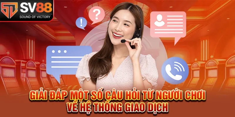 Giải đáp một số câu hỏi từ người chơi về hệ thống giao dịch