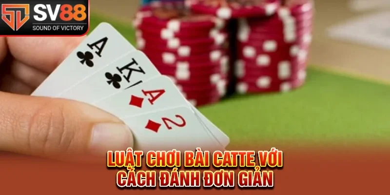 Luật chơi bài catte với cách đánh đơn giản 