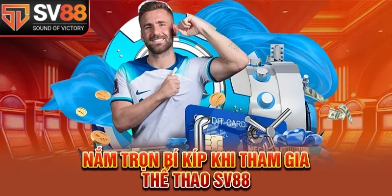 Nắm trọn bí kíp khi tham gia thể thao SV88