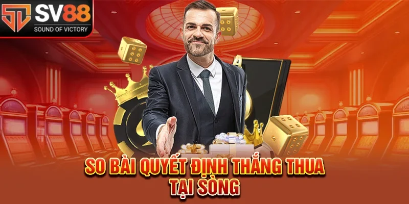 So bài quyết định thắng thua tại sòng