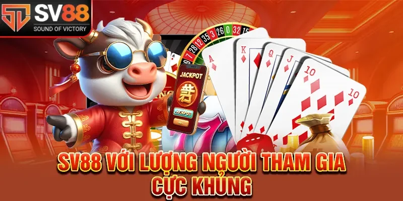 SV88 với lượng người tham gia cực khủng